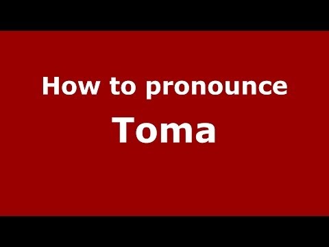 How to pronounce Toma