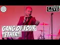 Gang of Four "Ether" LIVE