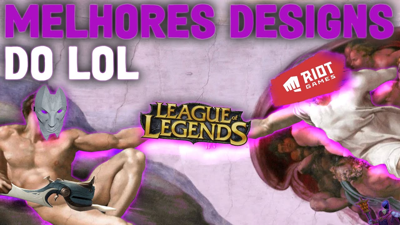 CAMPEÕES DO LOL COM DESIGNS PERFEITOS