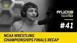 RUDIS Wrestling Podcast #41: NCAA Wrestling Championships Finals Recap