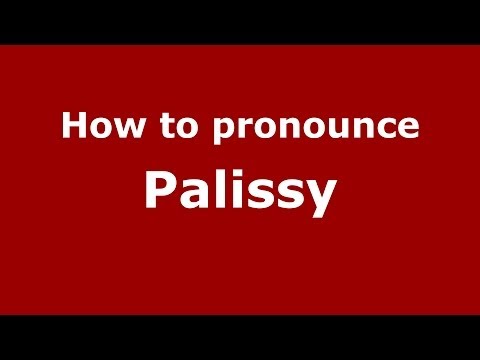 How to pronounce Palissy