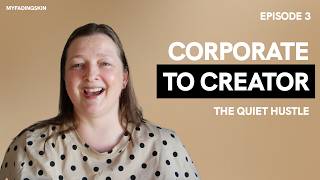 Corporate to Content Creator - The Journey | Episode 3 – The Quiet Hustle