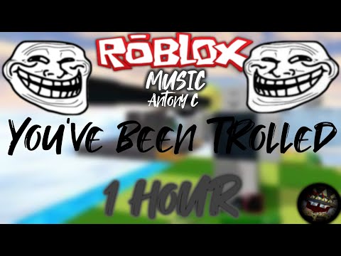 ROBLOX Music: Antony C - You've Been Trolled (1 HOUR!)