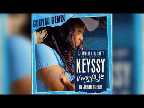 Keyssy Ft Dj Kawest & Skety - Vwayajé By Johan Gueret [Remix Gouyad 2018]