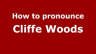 How to pronounce Cliffe Woods