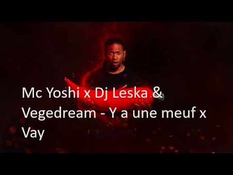 Mc Yoshi x Dj Leska & Vegedream - Y a une meuf x Vay remix (JULIEN BKLF)