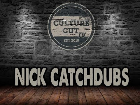 Culture Cut: Nick Catchdubs (Episode 108)