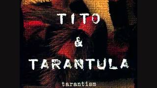 Tito &amp; Tarantula - Back to the House That Love Built