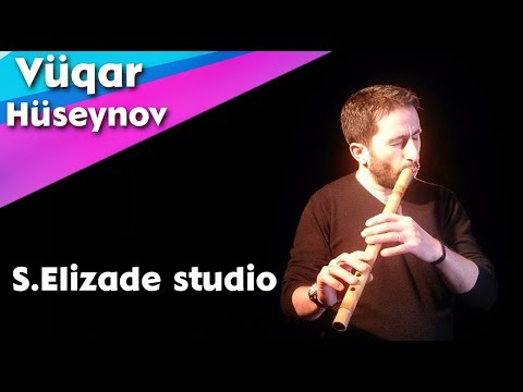 Neyzen Vugar Huseynov -  (S.Elizade studio 2018)