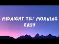 Midnight Til' Morning - Easy [Lyrics]