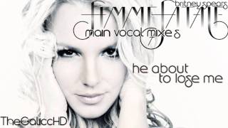 Britney Spears // He About To Lose Me (Main Vocal Mix / Alternative Version).wmv