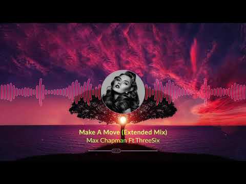 Max Chapman Ft.ThreeSix - Make A Move (Extended Mix) HD Video