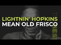 Lightnin' Hopkins - Mean Old Frisco (Official Audio)