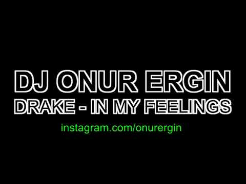 DJ Onur Ergin ft.Drake - In My Feelings(Remix)