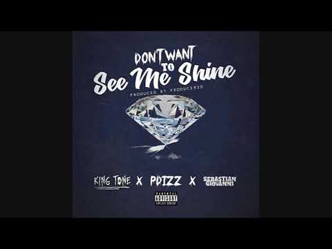 King Tone, PDizz & Sebastian Giovanni - Don't Want To See Me Shine