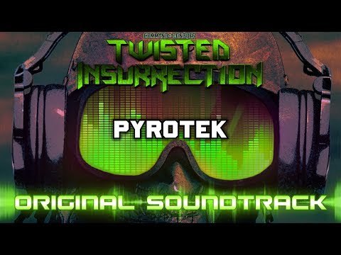 Twisted Insurrection OST - Pyrotek
