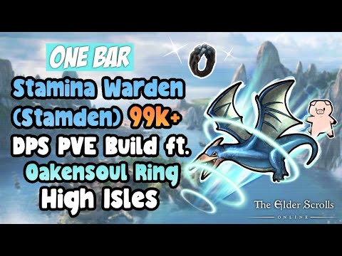 ESO One Bar Stamina Warden (Stamden) 99k+ DPS PVE Build Ft. Oakensoul Ring High Isles DLC