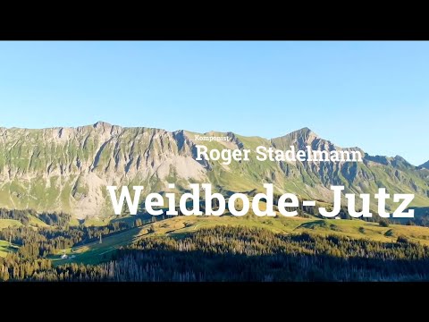 Weidbode-Jutz | Roger Stadelmann | Projektchor Sunnsite-Jodler Sörenberg