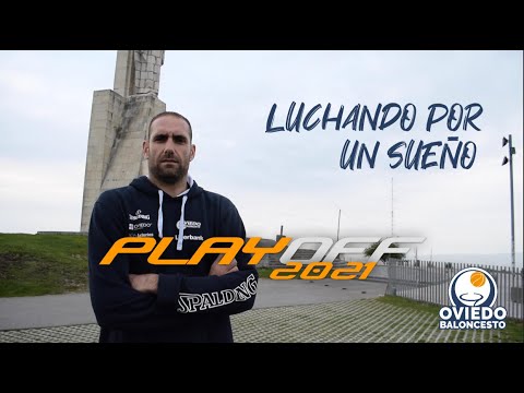 LUCHANDO POR UN SUEÑO | PLAYOFF LIBERBANK OVIEDO BALONCESTO 2021