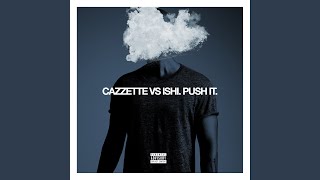 Push It (CAZZETTE vs. iSHi Remix)