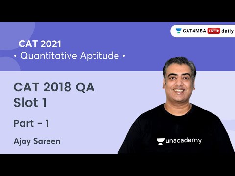 CAT 2018 - Quantitative Aptitude - Slot 1 - Part 1 l PYQs l CAT 2021 l Unacademy CAT4MBA l Ajay Sir