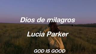 Dios de milagros; Lucía Parker  [LETRA]