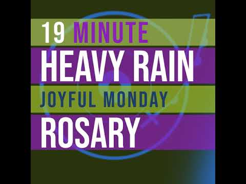 19 Minute Rosary - MONDAY - Joyful - HEAVY RAIN