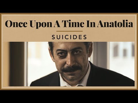Once Upon A Time in Anatolia - Suicides