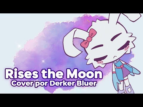 Derker Canta Rises the Moon [Cover en Español]