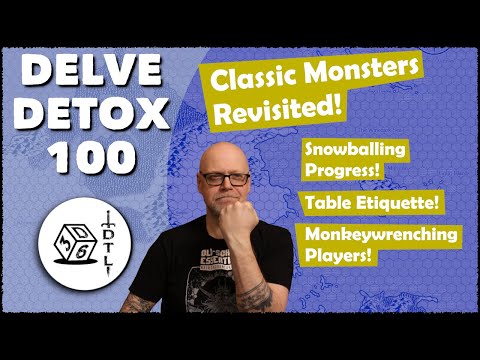 Delve Detox Ep 100 - Classic Monsters Revisited! | OSR Post-Session Discussion!