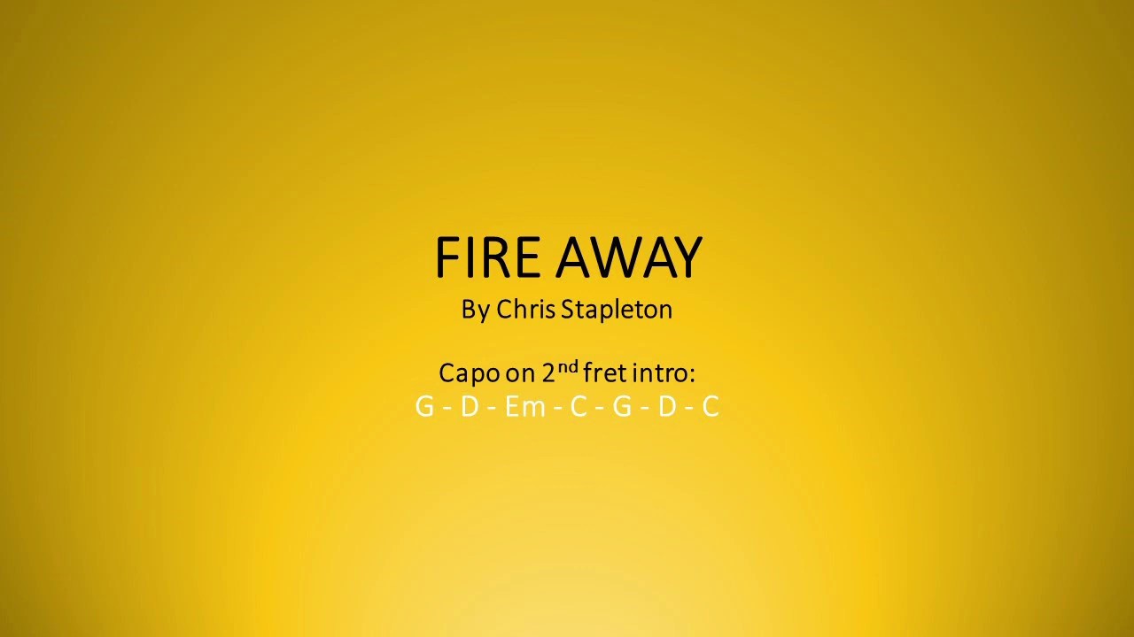 Fire Away by Chris Stapleton - Easy chords and lyrics