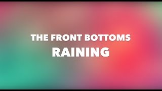 The Front Bottoms - Raining // Lyrics