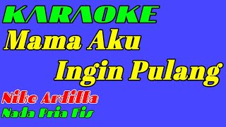 Download lagu Mama Aku Ingin Pulang || Karaoke || Nike Ardilla || Nada Pria mp3 Download lagu Mama Aku Ingin Pulang || Karaoke || Nike Ardilla || Nada Pria mp3