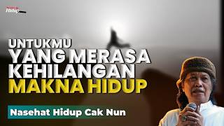 Download lagu UNTUKMU YANG MERASA KEHILANGAN MAKNA HIDUP - NASEHAT HIDUP CAK NUN mp3