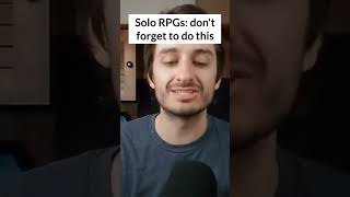 To get the most out of Solo RPGs, do this