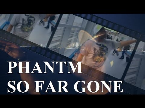 PHANTM - SO FAR GONE - Official Video