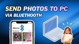 How to Send iPhone Photos to Computer via Bluetooth｜Connect iPhone to PC Via Bluetooth