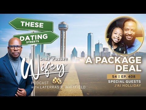 Dear Future Wifey S4, E408: A Package Deal – The Power of Parenting with J'ai Holliday