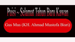 Download lagu LIRIK~PUISI-Selamat Tahun Baru Kawan - Gus Mus (KH. Ahmad Mustofa Bisri) mp3 Download lagu LIRIK~PUISI-Selamat Tahun Baru Kawan - Gus Mus (KH. Ahmad Mustofa Bisri) mp3