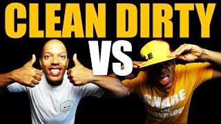 Clean VS Dirty (versions)