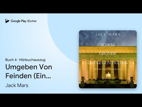 „Umgeben Von Feinden (Ein Luke Stone…, Buch 4“ von Jack Mars · Hörbuchauszug