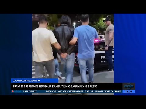 Francês suspeito de perseguir e ameaçar modelo piauiense é preso 19 07 2022