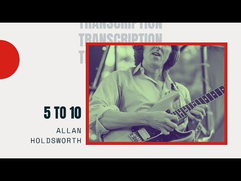 Allan Holdsworth - 5 To 10 [Transcription]