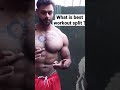 What is best workout split ?
