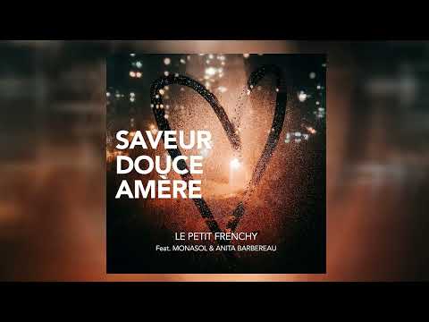 Le Petit Frenchy feat. Monasol & Anita Barbereau - Saveur douce amère (Official Audio - Video)