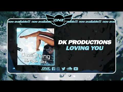 DK Productions - Loving You (OUT NOW ON DNZ RECORDS)