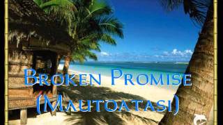 Video thumbnail of "Broken Promise (Mautoatasi)"