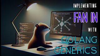 GoLang Generics: Implementing Fan In for Open Source using Go