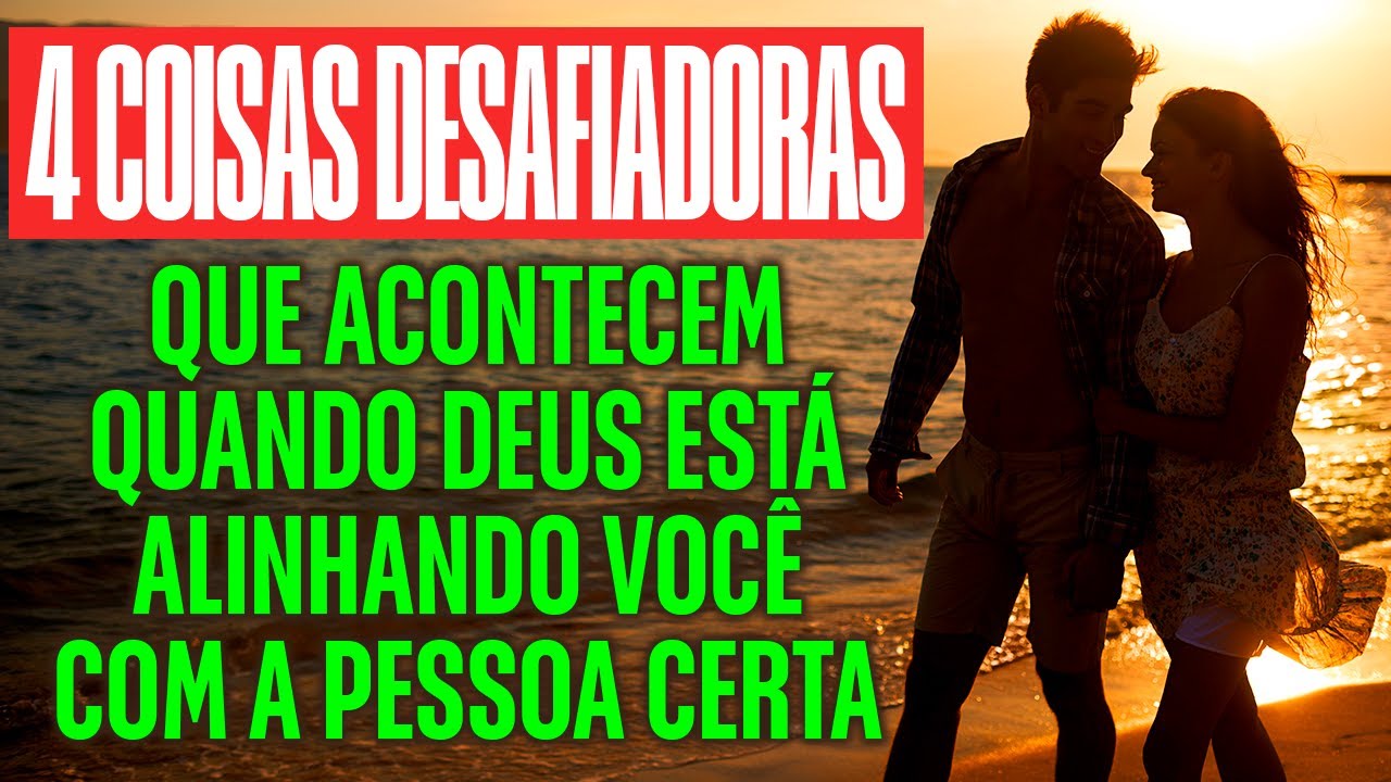 Deus Está Usando Essas Coisas Desafiadoras Para Revelar Aquele Escolhido Para Você