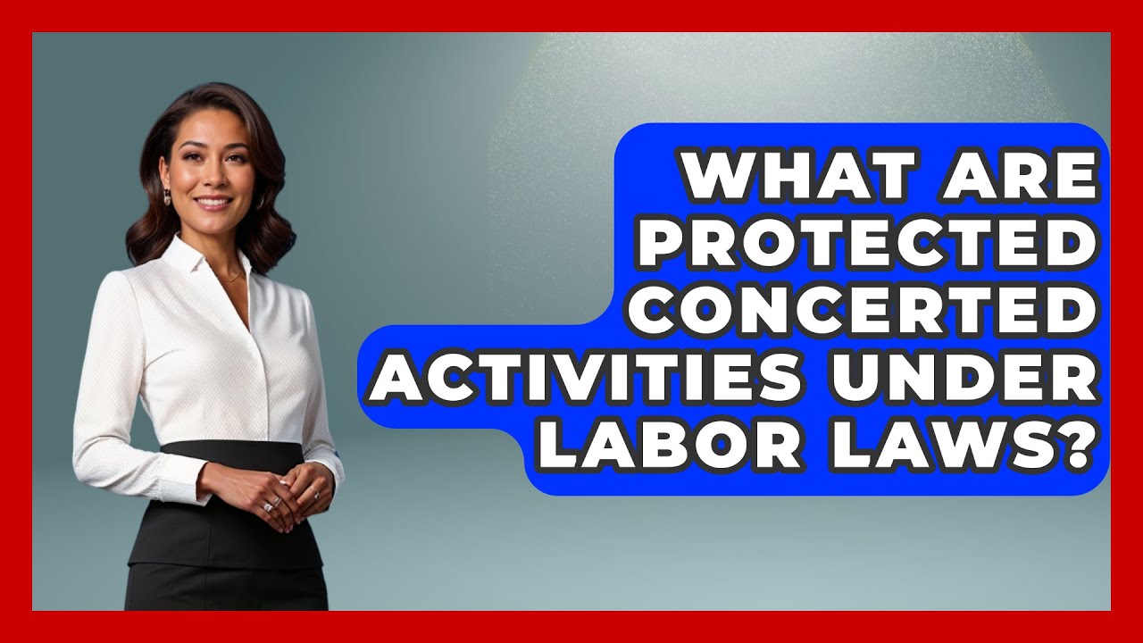 What Are Protected Concerted Activities Under Labor Laws? | America First Democrats